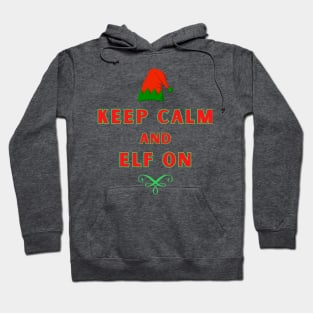 Keep Calm and Elf On. Hoodie